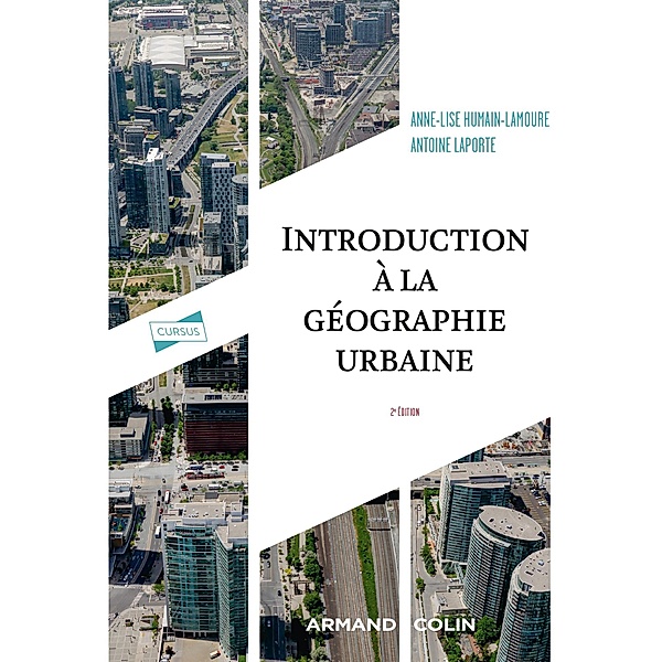 Introduction à la géographie urbaine - 2e éd. / Cursus, Anne-Lise Humain-Lamoure, Antoine Laporte
