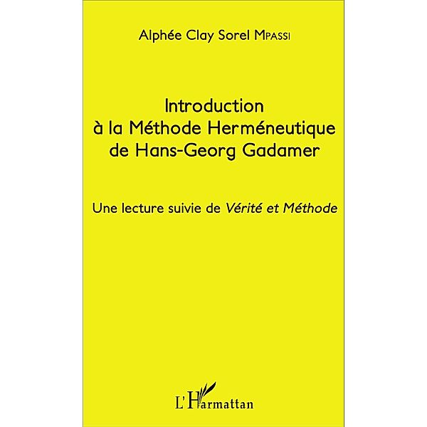 Introduction à la Méthode Herméneutique de Hans-Georg Gadamer, Mpassi Alphee Clay Sorel Mpassi