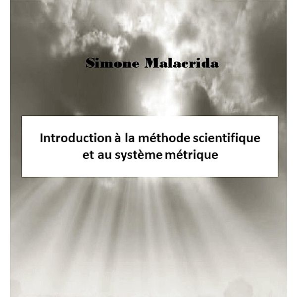 Introduction à la méthode scientifique et au système métrique, Simone Malacrida