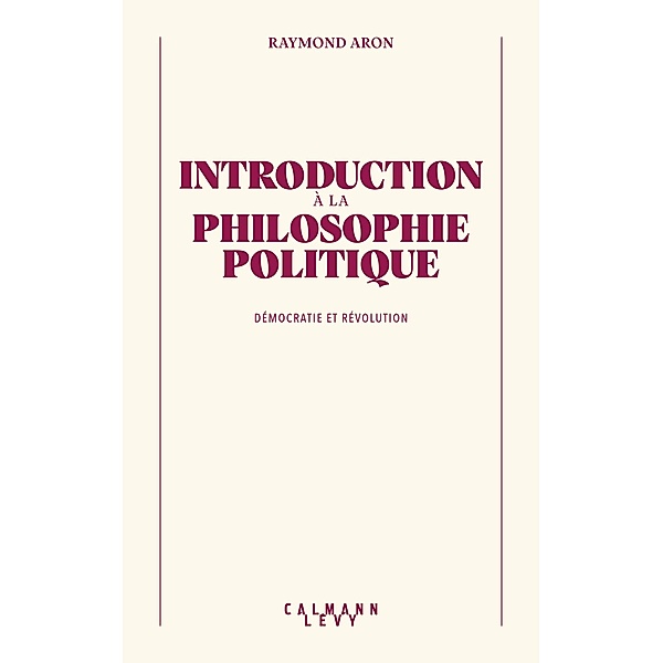 Introduction à la philosophie politique / Bibliothèque Raymond Aron, Raymond Aron