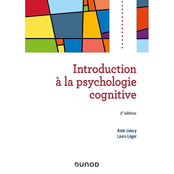 Introduction à la psychologie cognitive / Psycho Sup, Alain Lieury, Laure Léger