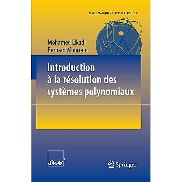 Introduction à la résolution des systèmes polynomiaux / Mathématiques et Applications Bd.59, Mohamed Elkadi, Bernard Mourrain