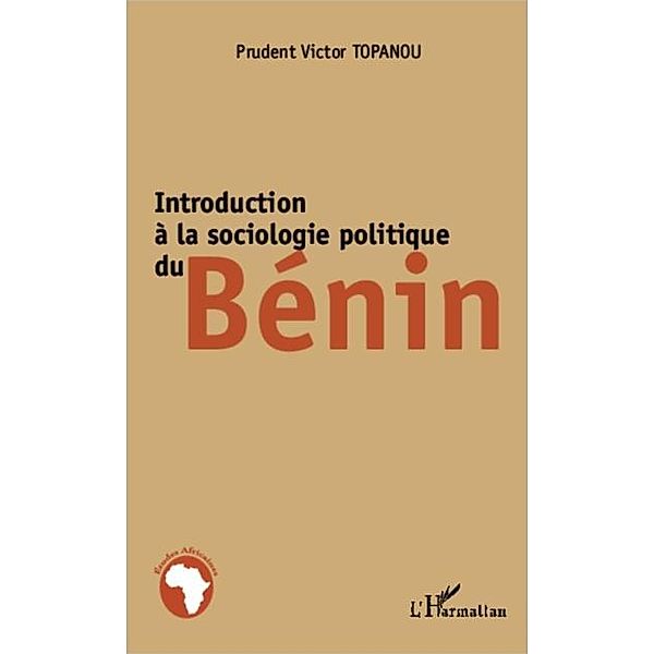 Introduction a la sociologie politique du Benin / Hors-collection, Victor Topanou
