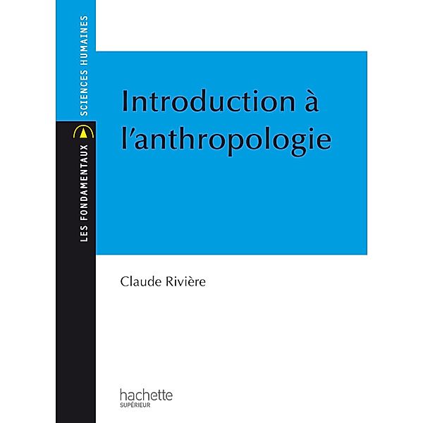 Introduction à l'anthropologie - Ebook epub / Lettres et Sciences Humaines, Claude Rivière