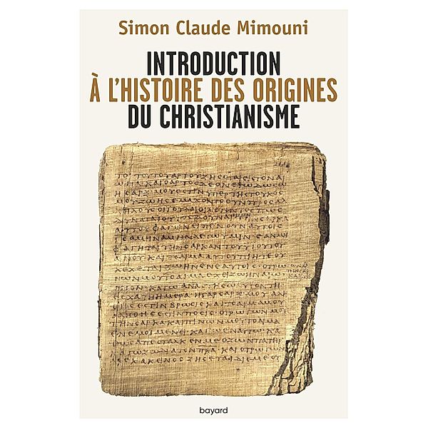 Introduction à l'histoire des origines du christianisme / Histoire des religions, Simon-Claude Mimouni