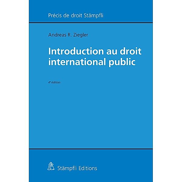 Introduction au droit international public / Précis de droit Stämpfli, Andreas R. Ziegler