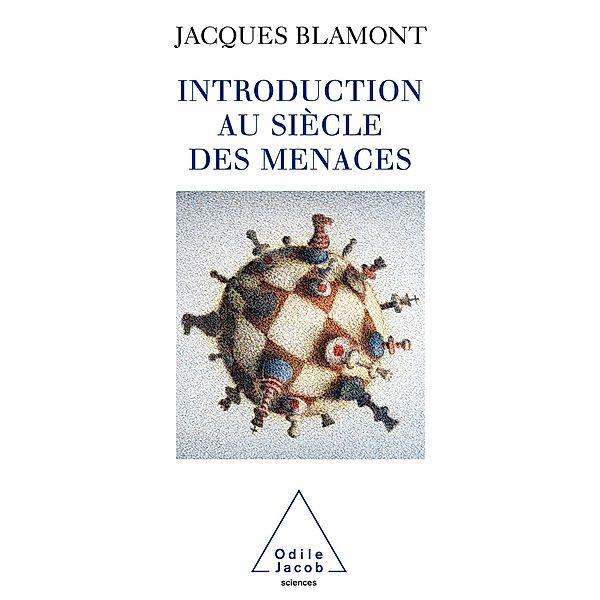 Introduction au siecle des menaces, Blamont Jacques Blamont