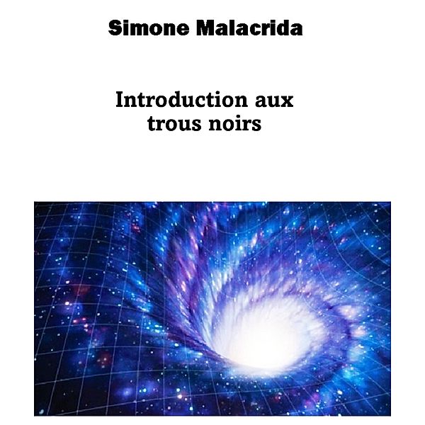 Introduction aux trous noirs, Simone Malacrida