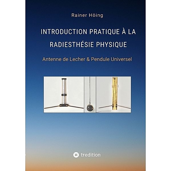 Introduction Pratique à la Radiesthésie Physique, Rainer Höing
