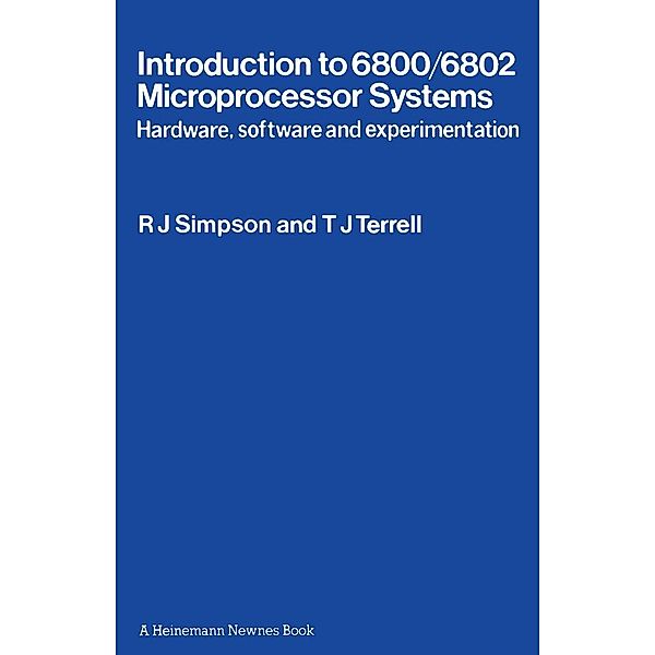 Introduction to 6800/6802 Microprocessor Systems, Robert J. Simpson, Trevor J. Terrell