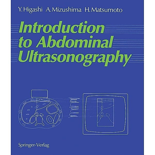 Introduction to Abdominal Ultrasonography, Yoshitaka Higashi, Akira Mizushima, Hirotsugu Matsumoto