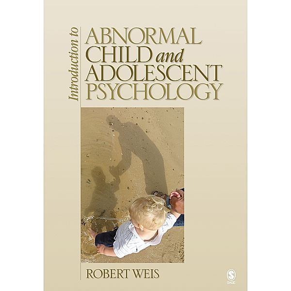 Introduction to Abnormal Child and Adolescent Psychology, Robert J. Weis