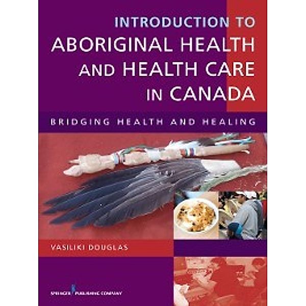 Introduction to Aboriginal Health and Health Care in Canada, Vasiliki Douglas