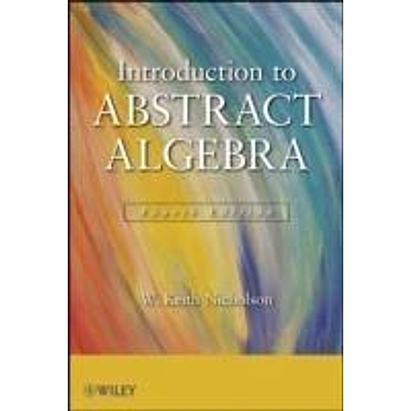 Introduction to Abstract Algebra, W. Keith Nicholson