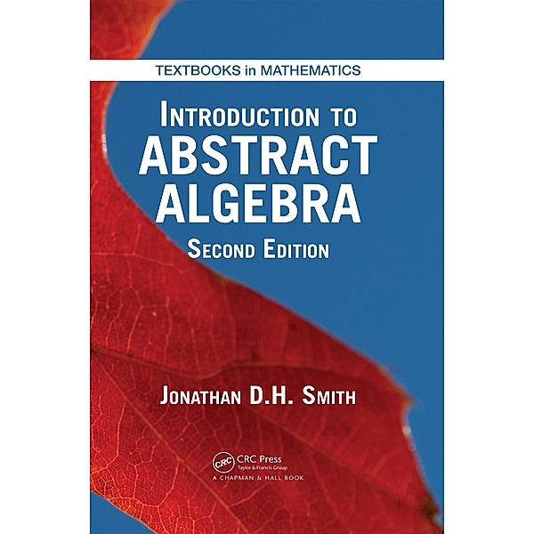 Introduction to Abstract Algebra, Jonathan D. H. Smith