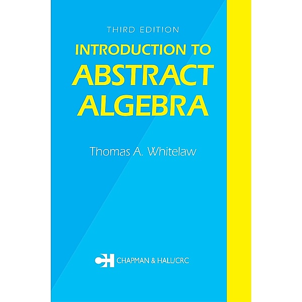 Introduction to Abstract Algebra, Third Edition, T. A. Whitelaw