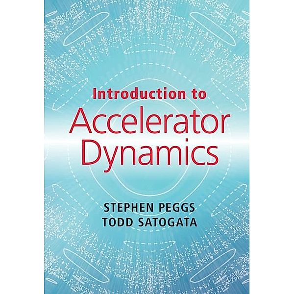 Introduction to Accelerator Dynamics, Stephen Peggs