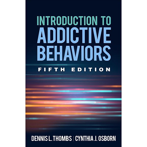 Introduction to Addictive Behaviors, Dennis L. Thombs, Cynthia J. Osborn