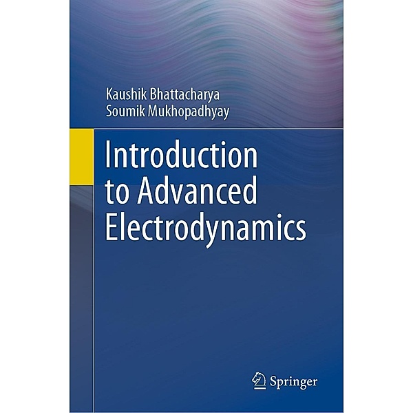 Introduction to Advanced Electrodynamics, Kaushik Bhattacharya, Soumik Mukhopadhyay