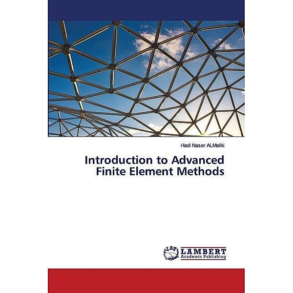 Introduction to Advanced Finite Element Methods, Hadi Naser ALMaliki