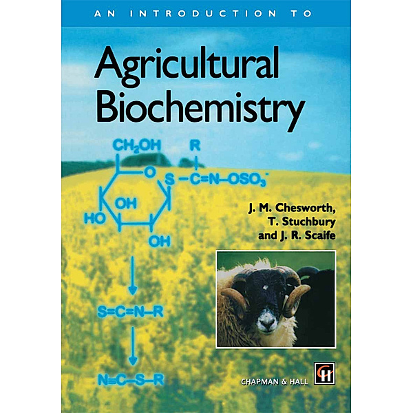 Introduction to Agricultural Biochemistry, J. M. Chesworth, T. Stuchbury, J. R. Scaife