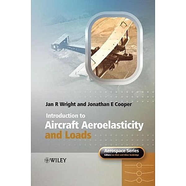 Introduction to Aircraft Aeroelasticity and Loads, Jan Robert Wright, Jonathan Edward Cooper
