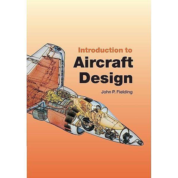 Introduction to Aircraft Design / Cambridge Aerospace Series, John P. Fielding