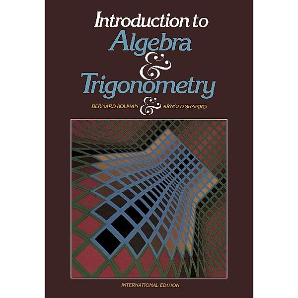 Introduction to Algebra and Trigonometry, Bernard Kolman, Arnold Shapiro