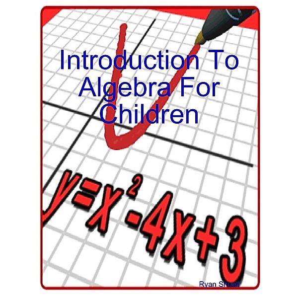 Introduction to Algebra for Children, Ryan Shuell