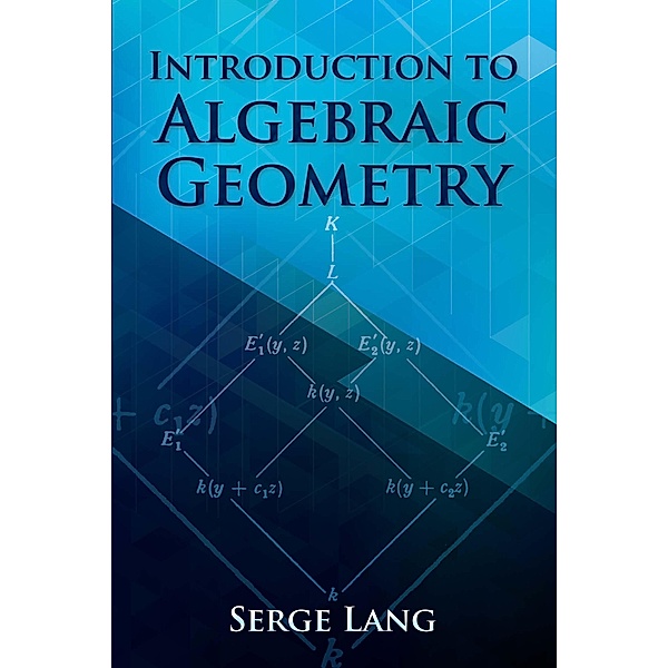 Introduction to Algebraic Geometry / Dover Books on Mathematics, Serge Lang