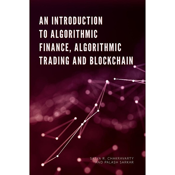 Introduction to Algorithmic Finance, Algorithmic Trading and Blockchain, Satya Chakravarty