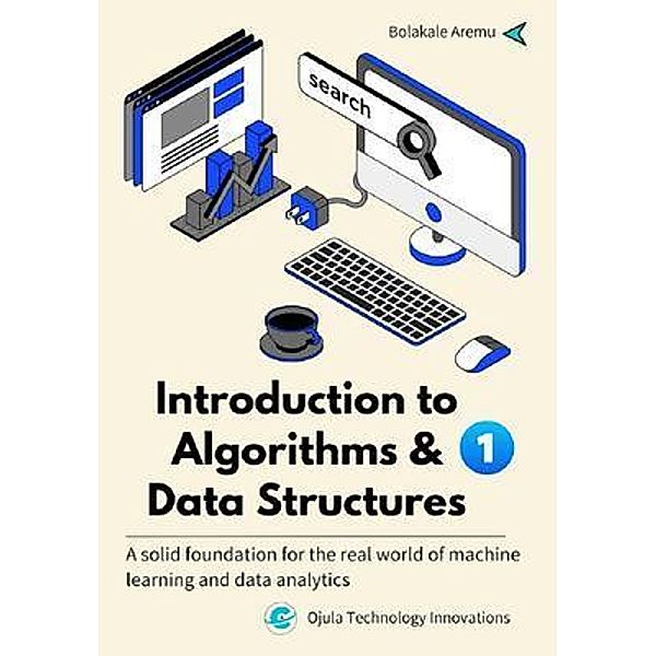Introduction to Algorithms & Data Structures 1 / Introduction to Algorithms & Data Structures Bd.1, Bolakale Aremu