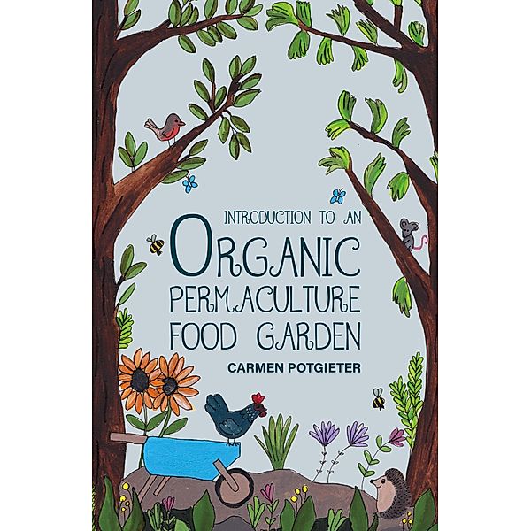 Introduction to an Organic Permaculture Food Garden, Carmen Potgieter