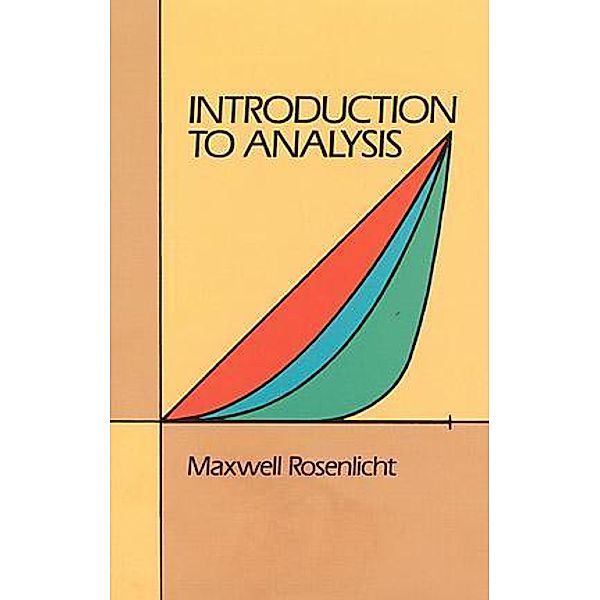 Introduction to Analysis / Dover Books on Mathematics, Maxwell Rosenlicht