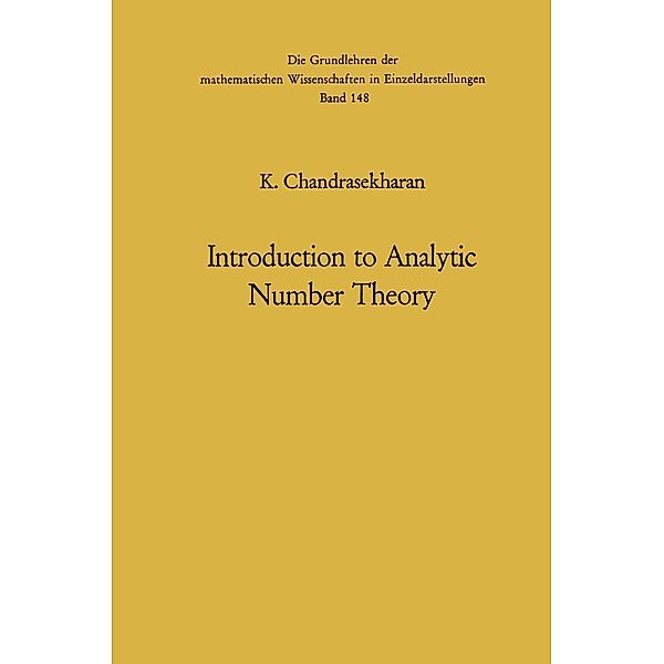 Introduction to Analytic Number Theory / Grundlehren der mathematischen Wissenschaften Bd.148, Komaravolu Chandrasekharan