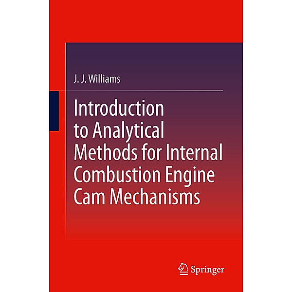 Introduction to Analytical Methods for Internal Combustion Engine Cam Mechanisms, J J Williams