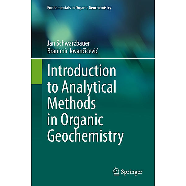 Introduction to Analytical Methods in Organic Geochemistry, Jan Schwarzbauer, Branimir Jovancicevic