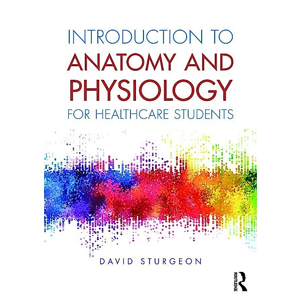 Introduction to Anatomy and Physiology for Healthcare Students, David Sturgeon