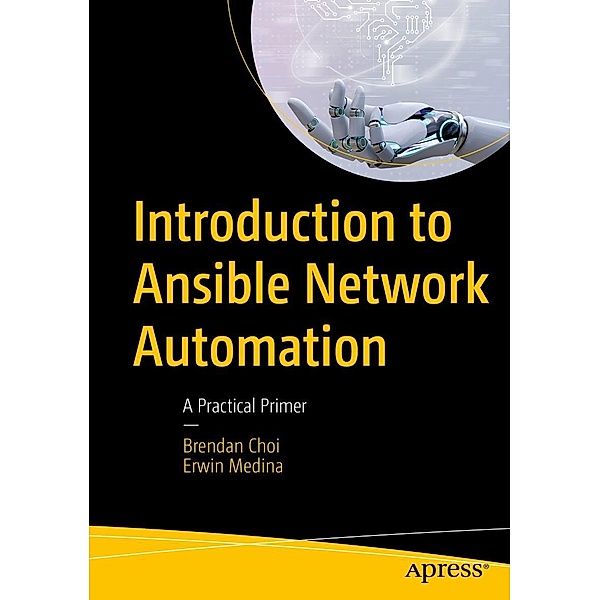 Introduction to Ansible Network Automation, Brendan Choi, Erwin Medina
