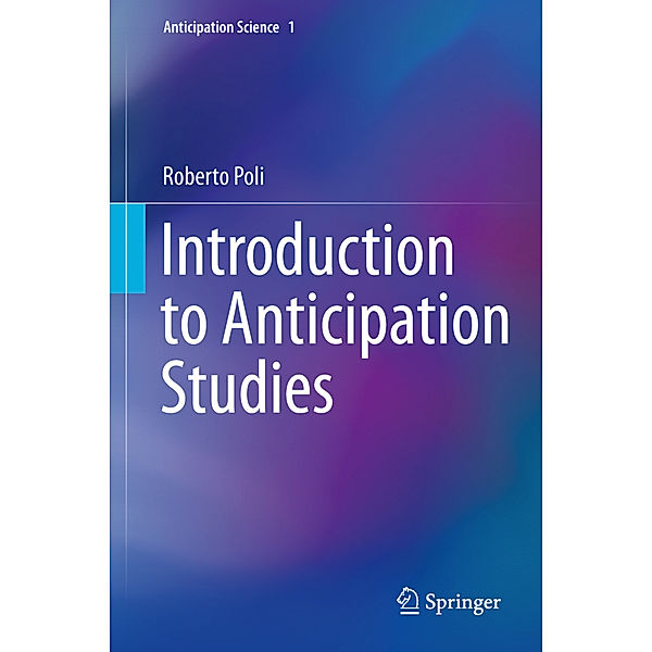 Introduction to Anticipation Studies, Roberto Poli