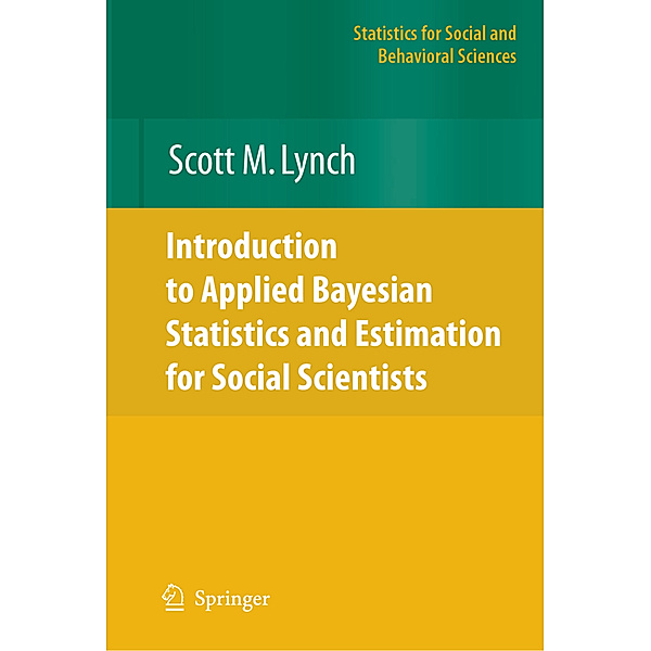 Introduction to Applied Bayesian Statistics and Estimation for Social Scientists, Scott M. Lynch