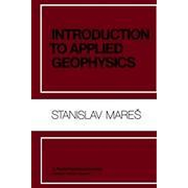 Introduction to Applied Geophysics, M. Tvrdý, S. Mares