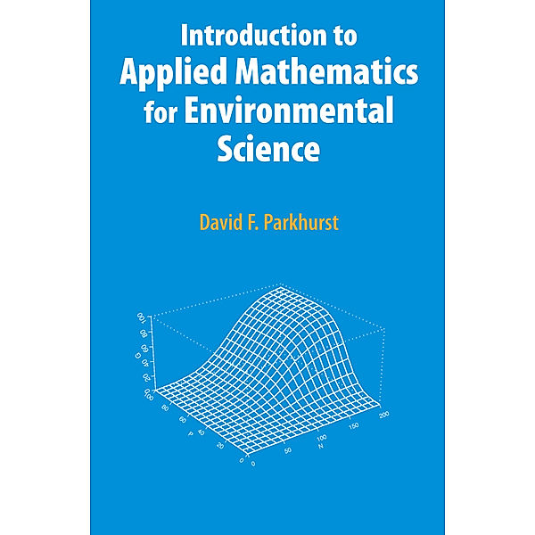 Introduction to Applied Mathematics for Environmental Science, David F. Parkhurst