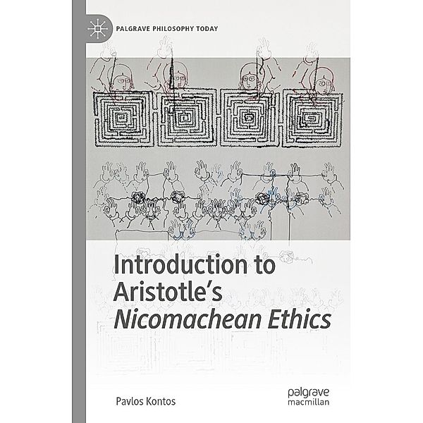 Introduction to Aristotle's Nicomachean Ethics / Palgrave Philosophy Today, Pavlos Kontos