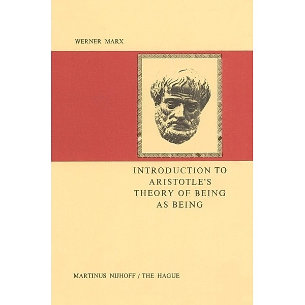 Introduction to Aristotle's Theory of Being as Being, W. Marx