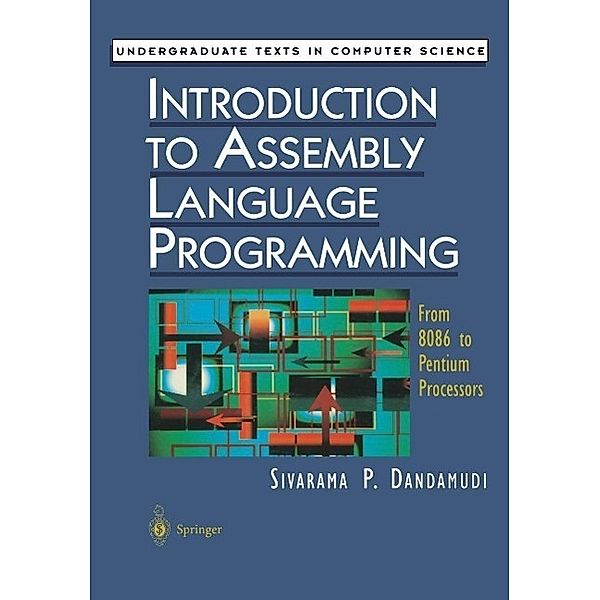 Introduction to Assembly Language Programming / Undergraduate Texts in Computer Science, Sivarama P. Dandamudi
