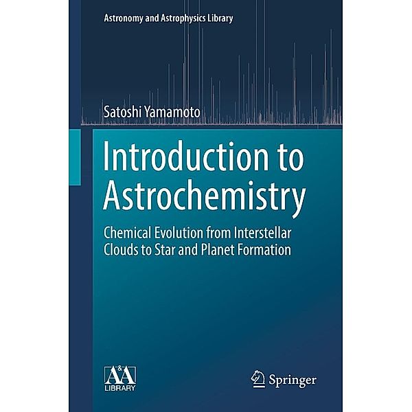 Introduction to Astrochemistry / Astronomy and Astrophysics Library, Satoshi Yamamoto