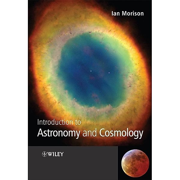 Introduction to Astronomy and Cosmology, Ian Morison