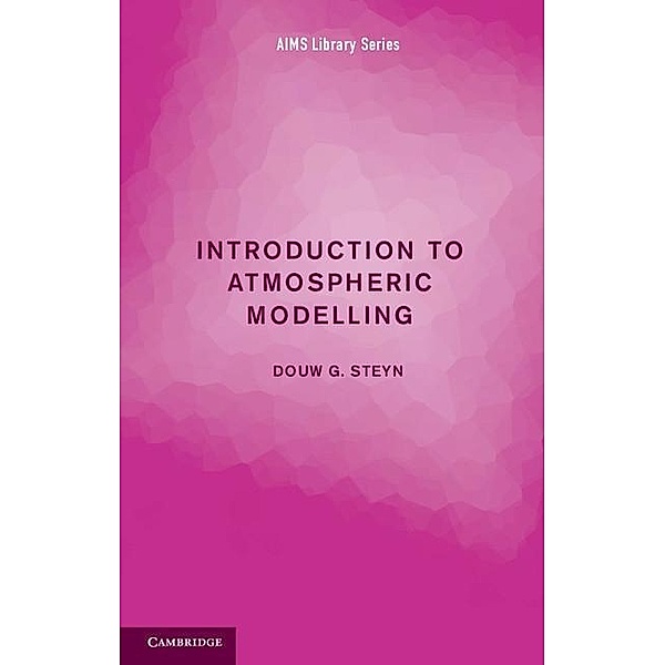 Introduction to Atmospheric Modelling / AIMS Library of Mathematical Sciences, Douw G. Steyn