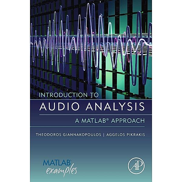 Introduction to Audio Analysis, Theodoros Giannakopoulos, Aggelos Pikrakis